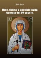Nino, donna e apostolo nella Georgia del IV seolo di Elio Satti edito da Youcanprint