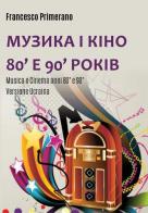 Musica e cinema anni '80 e '90. Ediz. ucraina di Francesco Primerano edito da Youcanprint