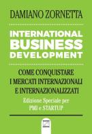 International business development. Come conquistare i mercati internazionali e internazionalizzati di Damiano Zornetta edito da Edizioni Zerotre