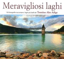 Meravigliosi laghi del Trentino Alto Adige edito da Azzurra Publishing