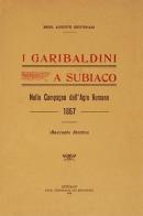 I garibaldini a Subiaco. Nella campagna dell'Agro Romano (rist. anast. 1867) di Augusto Giustiniani edito da Fabreschi