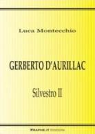 Gerberto d'Aurillac. Silvestro II di Luca Montecchio edito da Graphe.it