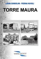 Torre Maura. Storia di un quartiere attraverso la voce dei suoi abitanti di Laura Dondolini, Pierina Nuvoli edito da Civilmente