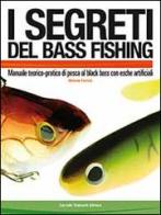 I segreti del bass fishing di Michele Fanfani edito da Corrado Tedeschi Editore