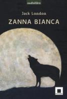 Zanna Bianca letto da Marco Franzelli. Ad alta leggibilità. Con Audiolibro Formato MP3 di Jack London edito da Biancoenero