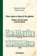 Once upon a time in the ghetto. History, views and guide to jewish Mantua di Emanuele Colorni, Mauro Patuzzi edito da Di Pellegrini dal 1920