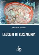 L' eccidio di Roccagorga di Eleonora Piccaro edito da Atlantide Editore