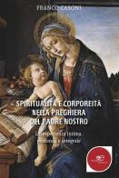 Spiritualità e corporeità nella preghiera del padre nostro di Franco Casoni edito da Europa Edizioni