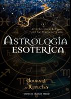 Astrologia esoterica. Le stelle celano la chiave del tuo percorso di vita di Giovanni Da Rupecisa edito da Youcanprint