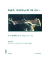 Death, sanctity, and the cross. Crucified saints in image and text edito da Viella
