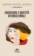 Educazione e identità interculturale di Zygmunt Bauman, Riccardo Mazzeo, Agostino Portera edito da Pensa Multimedia