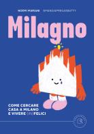 Milagno. Come cercare casa a Milano e vivere (in)felici di Noemi Mariani edito da bookabook