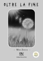 Oltre la fine di Max Zocca edito da Pav Edizioni