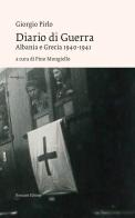 Diario di guerra. Albania e Grecia 1940-1941 di Giorgio Pirlo edito da Ronzani Editore