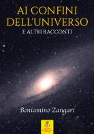 Ai confini dell'universo e altri racconti di Beniamino Zangari edito da Virginio Cremona