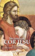 Secundum Cor Jesu. Tutto l'amore del Cuore sacerdotale di Gesù di Padre Serafino Maria Lanzetta edito da Amicizia Liturgica