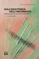 Sull'esistenza dell'inconscio. Disagio, legami sociali e razzismo edito da Seb27