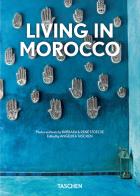 Living in Morocco. 40th ed.. Ediz. illustrata di Barbara Stoeltie, René Stoeltie edito da Taschen