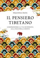 Il pensiero tibetano. Comprendere la via buddhista alla pace della mente di Dejanira Bada edito da Giunti Editore