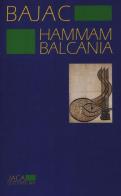 Hammam Balcania di Vladimir Bajac edito da Jaca Book