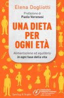 Una dieta per ogni età. Alimentazione ed equilibrio in ogni fase della vita di Elena Dogliotti edito da Sperling & Kupfer