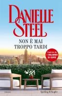Non è mai troppo tardi di Danielle Steel edito da Sperling & Kupfer