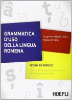 Grammatica d'uso della lingua romena. Teoria ed esercizi di Valentina Negritescu, Nicoleta Nesu edito da Hoepli