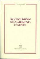 Lo scioglimento del matrimonio canonico edito da Libreria Editrice Vaticana
