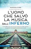 L' uomo che salvò la musica dall'inferno di Makana Eyre edito da Newton Compton Editori