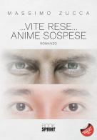 ... Vite rese... anime sospese di Massimo Zucca edito da BooksprintEdizioni