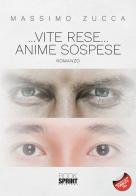 ... Vite rese... anime sospese di Massimo Zucca edito da Booksprint