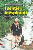 I sentieri inesplorati. Autobiografia di una pellegrina dietro l'Invisibile di Giovanna Negrotto Cambiaso edito da EMP