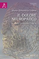 Il dolore neuropatico. Valutazioni diagnostiche e cliniche di Maria Antonietta Lepore edito da Aracne