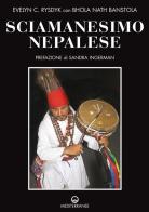 Sciamanesimo nepalese di Evelyn C. Rysdyk, Bhola Nath Banstola edito da Edizioni Mediterranee