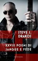 XXVIII poemi di sangue e fede di Steve J. Drakos edito da ITALIA Storica Edizioni