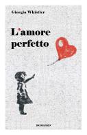 L' amore perfetto di Giorgia Whistler edito da Youcanprint