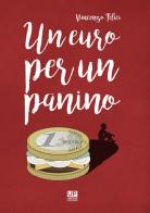 Un euro per un panino di Vincenzo Felici edito da Gianluca Iuorio Urbone Publishing