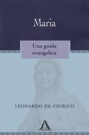 Maria. Una guida evangelica di Leonardo De Chirico edito da Alfa & Omega