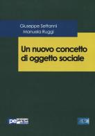 Un nuovo concetto di oggetto sociale di Giuseppe Settanni, Manuela Ruggi edito da Primiceri Editore