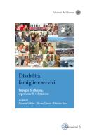 Disabilità, famiglie e servizi. Impegni di alleanza, esperienze di valutazione edito da Edizioni del Rosone