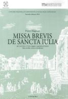 Missa brevis de Sancta Iulia. Concorso nazionale di composizione di musica sacra Santa Giulia. Seconda edizione 2016 di Magnani Pietro edito da Sillabe