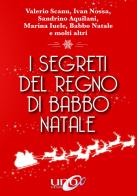 I segreti del regno di Babbo Natale di Valerio Scanu, Ivan Nossa, Sandrino Aquilani edito da Uno Editori