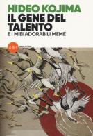 Il gene del talento e i miei adorabili meme di Hideo Kojima edito da 451