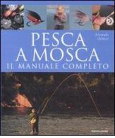 Pesca a mosca. Il manuale completo di Armando Quazzo edito da Mondadori Electa