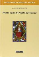 Storia della filosofia patristica di Claudio Moreschini edito da Morcelliana