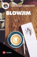 BlowJim di Christian Cavaciuti edito da Ugo Mursia Editore