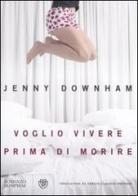 Voglio vivere prima di morire di Jenny Downham edito da Bompiani