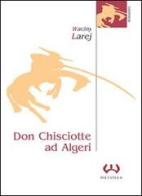 Don Chisciotte ad Algeri. La guardiana delle ombre di Waciny Larej edito da Mesogea
