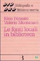 Le fonti locali in biblioteca di Rino Pensato, Valerio Montanari edito da Lampi di Stampa