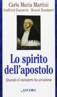 Lo spirito dell'apostolo. Quando il ministero ha un'anima di Carlo Maria Martini, Godfried Danneels, Benoît Standaert edito da Ancora